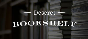 Deseret Bookshelf Learning The Gospel Like Never Before Church News